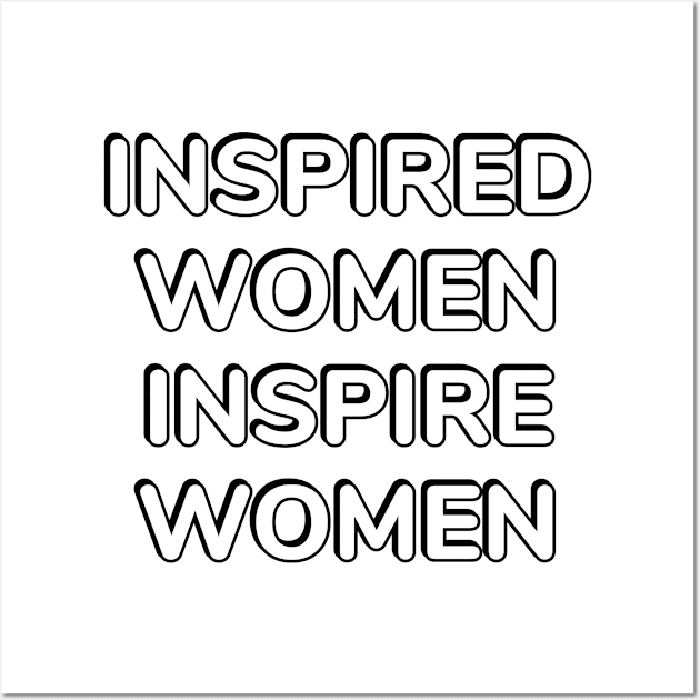 Inspired women inspire women - feminist slogans Wall Art by InspireMe